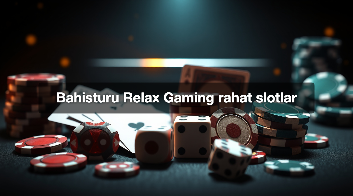 Bahisturu Relax Gaming rahat slotlar